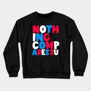 Nothing Compares 2U - Sinead O'Connor Crewneck Sweatshirt